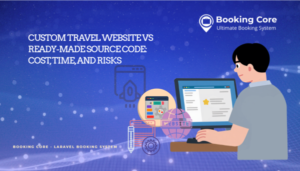 Custom Travel Website vs Ready-Made Source Code: Cost, Time, and Risks